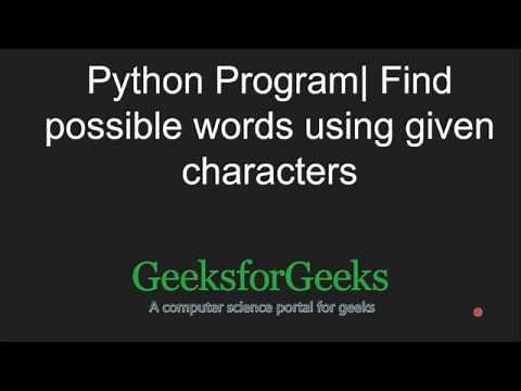 Possible Words using given characters in Python | GeeksforGeeks