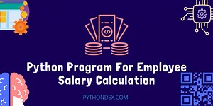 Python Program For Employee Salary Calculation - Pythondex