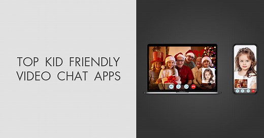 Top 6 Kid Friendly Video Chat Apps