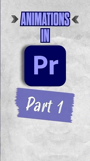 How to Make Easy Animations in Adobe Premiere Pro - Part 1